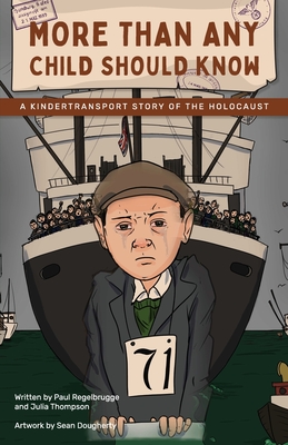 More Than Any Child Should Know: A Kindertransport Story of the Holocaust By Paul V. Regelbrugge, Julia H. Thompson (Other), Sean Dougherty (Artist) Cover Image
