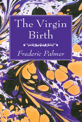 The Virgin Birth By Frederic Palmer Cover Image