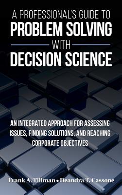 A Professional's Guide to Problem Solving with Decision Science Cover Image