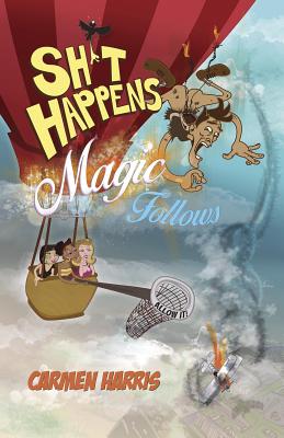 Cover for Sh*t Happens, Magic Follows (Allow It!)