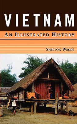 Vietnam: An Illustrated History (Illustrated Histories (Hippocrene))