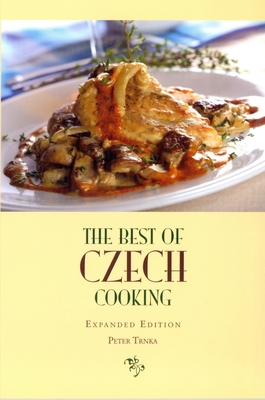 The Best of Czech Cooking: Expanded Eidtion By Peter Trnka Cover Image