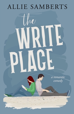 The Write Place: A Sweet and Spicy Romantic Comedy Cover Image