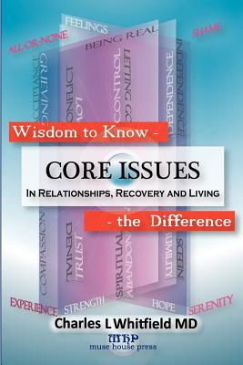 Wisdom to Know the Difference: Core Issues in Relationships, Recovery and Living Cover Image