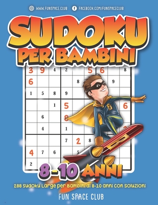 Sudoku per bambini 8-10 anni: 288 Sudoku Enigmistica per Bambini di 8-10  anni con soluzioni (Paperback)