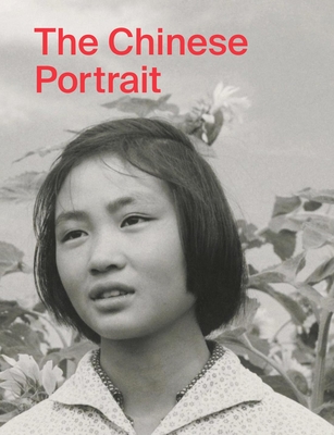 The Chinese Portrait: 1860 to the Present: Major Works from the Taikang Collection Cover Image