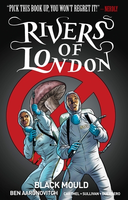 Rivers Of London Vol. 3: Black Mould (Graphic Novel) By Ben Aaronovitch, Andrew Cartmel, Lee Sullivan (Illustrator) Cover Image
