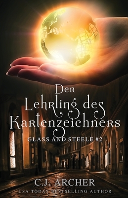 Der Lehrling des Kartenzeichners: Glass and Steele (Glass and Steele Serie #2)