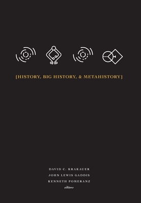 History, Big History, & Metahistory (Seminar #1) By David C. Krakauer (Editor), John Lewis Gaddis (Editor), Kenneth Pomeranz (Editor) Cover Image