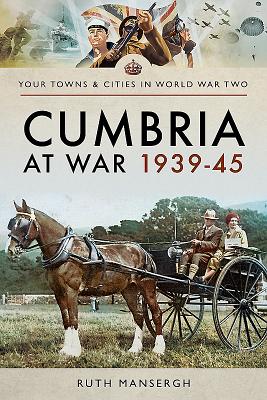 Cumbria at War 1939-45 (Your Towns & Cities in World War Two)