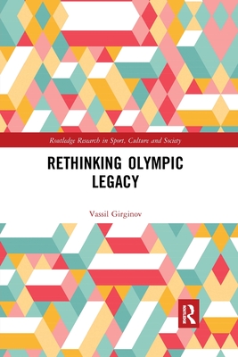 Rethinking Olympic Legacy (Routledge Research in Sport) Cover Image