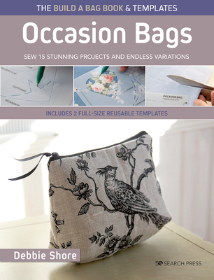 The Build a Bag Book: Occasion Bags (paperback edition): Sew 15 stunning projects and endless variations