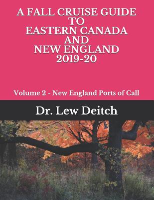 A Fall Cruise Guide to Eastern Canada and New England 2019-20: Volume 2 - New England Ports of Call By Dr Lew Deitch Cover Image
