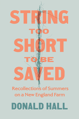 String Too Short to Be Saved: Recollections of Summers on a New England Farm By Donald Hall Cover Image