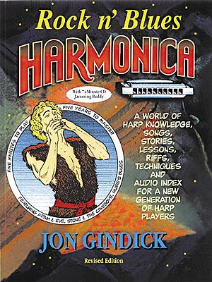 Rock N' Blues Harmonica: Harp Knowledge, Songs, Stories, Lessons, Riffs, Techniques and Audio Index for a New Generation of Harp Players [With 74 Minu Cover Image