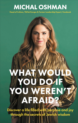 What Would You Do If You Weren't Afraid?: Discover a Life Filled with Purpose and Joy Through the Secrets of Jewish Wisdom Cover Image