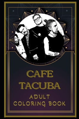 Cafe Tacuba Adult Coloring Book: Color Out Your Stress with Creative Designs