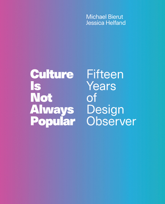 Culture Is Not Always Popular: Fifteen Years of Design Observer Cover Image