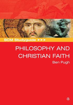 SCM Studyguide: Philosophy and the Christian Faith (Scm Study Guide) Cover Image