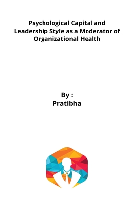 Psychological Capital and Leadership Style as a Moderator of Organizational Health Cover Image