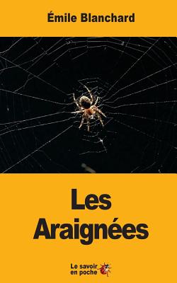 Les Araignées By Emile Blanchard Cover Image