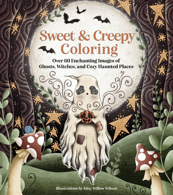 Sweet & Creepy Coloring: Over 60 Enchanting Images of Ghosts, Witches, and Cozy Haunted Places