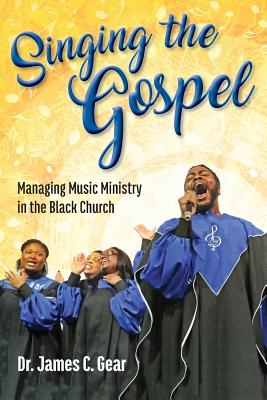 Singing the Gospel: Managing Music Ministry in the Black Church Cover Image
