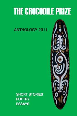 The Crocodile Prize Anthology 2011 By Philip Fitzpatrick Cover Image