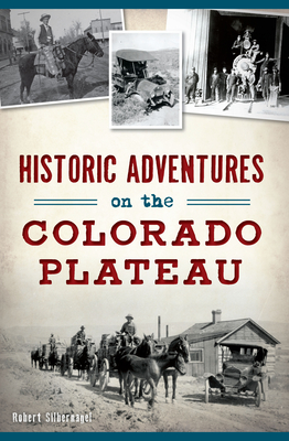 Historic Adventures on the Colorado Plateau Cover Image