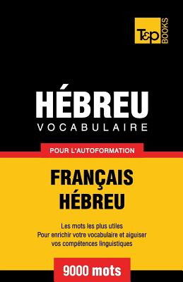 Vocabulaire Français-Hébreu pour l'autoformation - 9000 mots (French Collection #139) By Andrey Taranov Cover Image