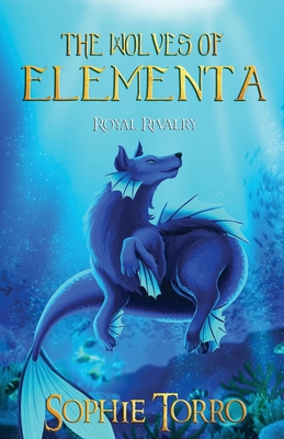 The Wolves of Elementa: Royal Rivalry By Sophie Torro Cover Image