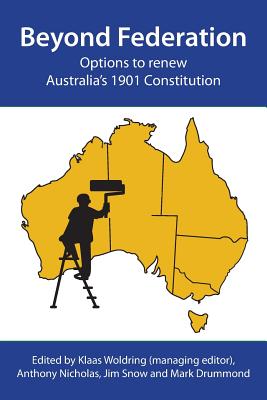 Beyond Federation: Options to Renew Australia's 1901 Constitution By Klaas Woldring (Editor) Cover Image