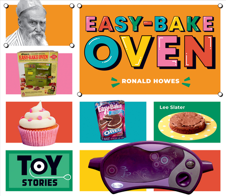 Easy-Bake Oven: Ronald Howes: Ronald Howes (Toy Stories) (Library Binding)