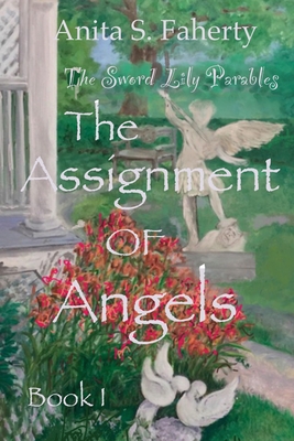The Sword Lily Parables: The Assignment of Angels