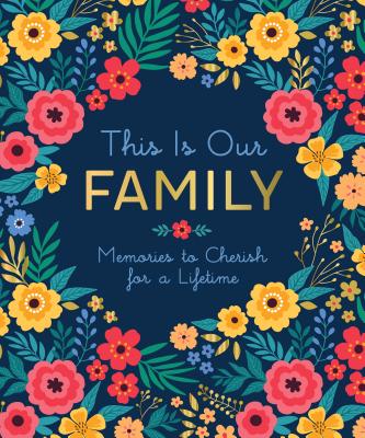 This Is Our Family: Memories to Cherish for a Lifetime Cover Image