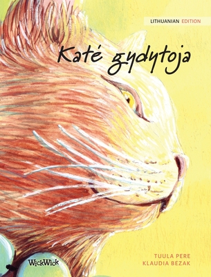 Kate gydytoja: Lithuanian Edition of The Healer Cat By Tuula Pere, Klaudia Bezak (Illustrator), Vaidas Bučys (Translator) Cover Image