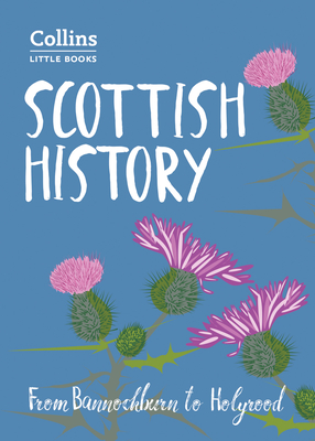 Scottish History: From Bannockburn to Holyrood (Collins Little Books) Cover Image