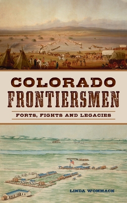 Colorado Frontiersmen: Forts, Fights and Legacies Cover Image