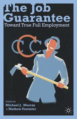 The Job Guarantee: Toward True Full Employment Cover Image