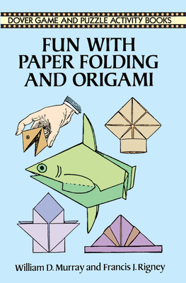 Fun with Paper Folding and Origami (Dover Children's Activity Books) Cover Image