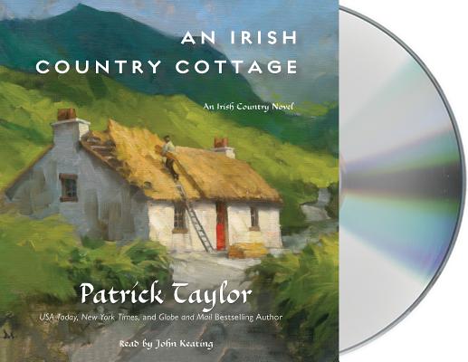 An Irish Country Cottage: An Irish Country Novel (Irish Country Books #13) By Patrick Taylor, John Keating (Read by) Cover Image