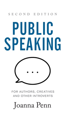 Public Speaking for Authors, Creatives and Other Introverts Hardback: Second Edition By Joanna Penn Cover Image
