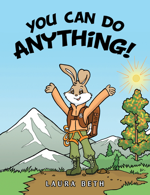 You Can Do Anything! By Laura Beth Cover Image