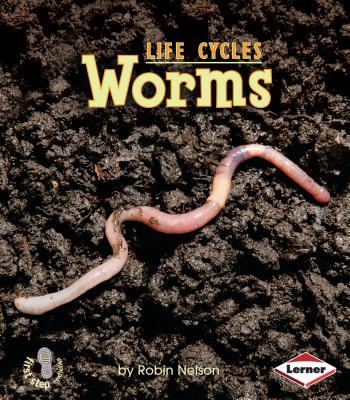 Worms (First Step Nonfiction -- Animal Life Cycles)
