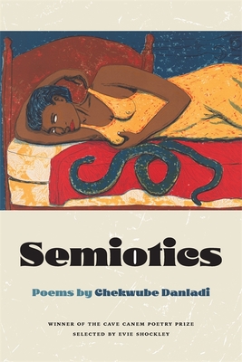 Semiotics: Poems (Cave Canem Poetry Prize) By Chekwube Danladi Cover Image