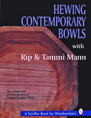 Hewing Contemporary Bowls (Schiffer Book for Woodworkers) Cover Image