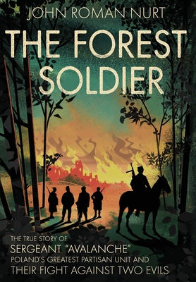 The Forest Soldier: The True Story of Sergeant 