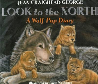 Look to the North: A Wolf Pup Diary Cover Image