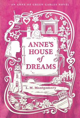 Anne's House of Dreams (An Anne of Green Gables Novel) By L. M. Montgomery Cover Image