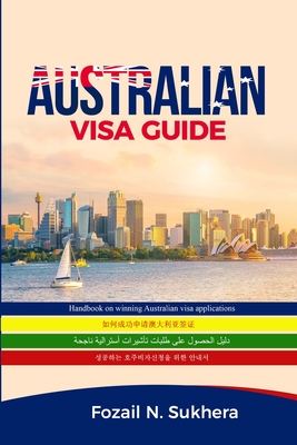 Australian Visa Guide: Handbook on winning Australian visa applications Cover Image